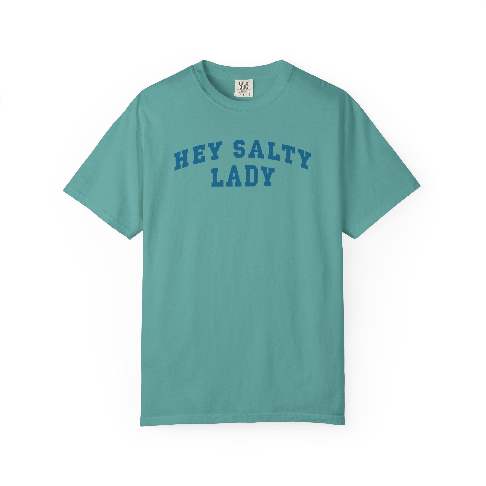 Hey Salty Lady - Comfort Colors - Design #2