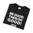 That Kevin Show - Be Good! Then Do Good! Black T-shirt
