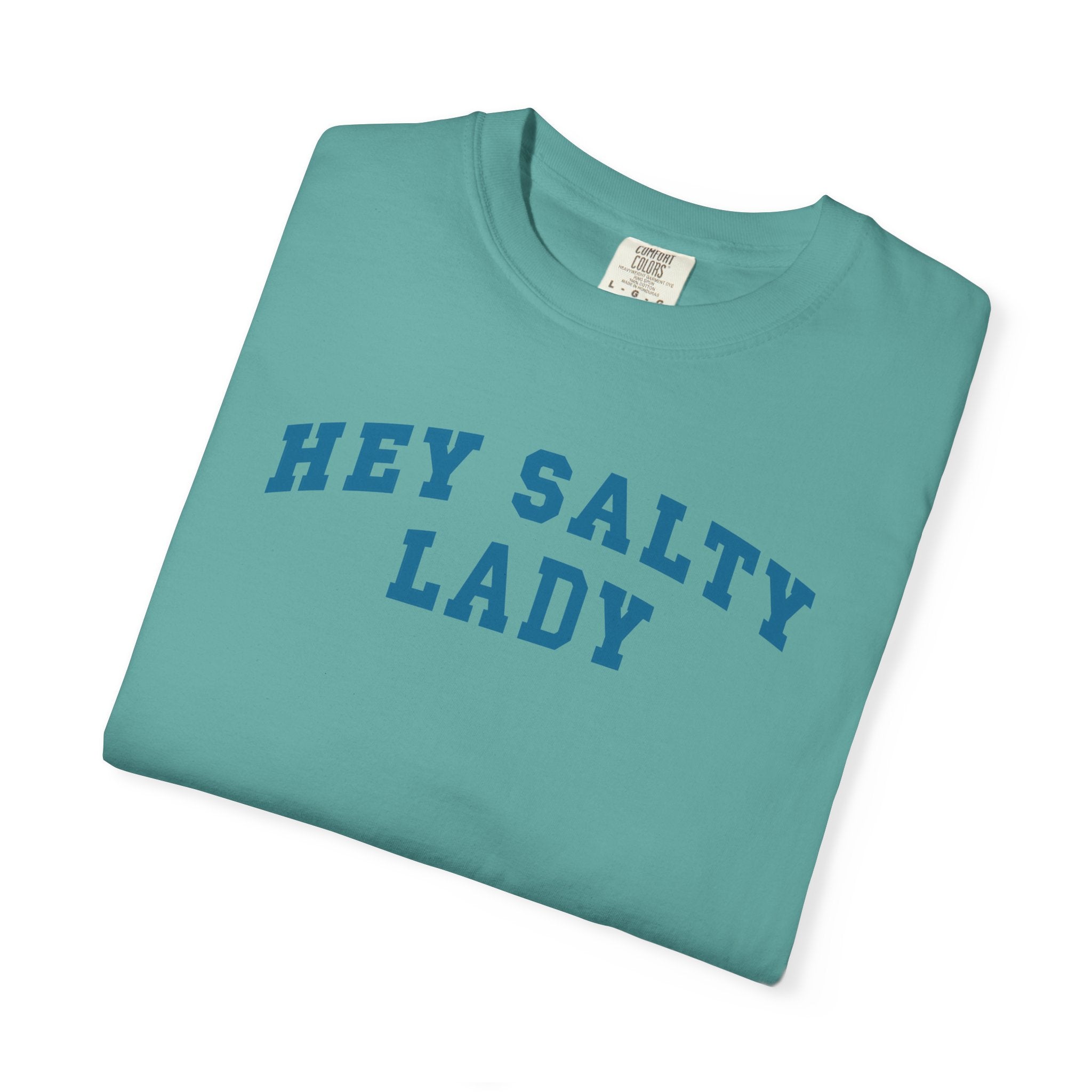 Hey Salty Lady - Comfort Colors - Design #2