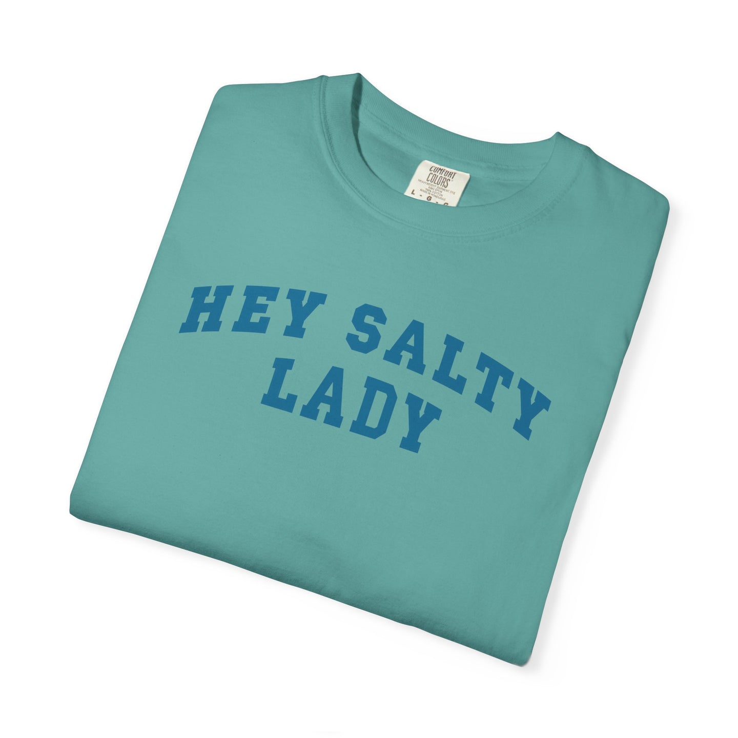 Hey Salty Lady - Comfort Colors - Design #2