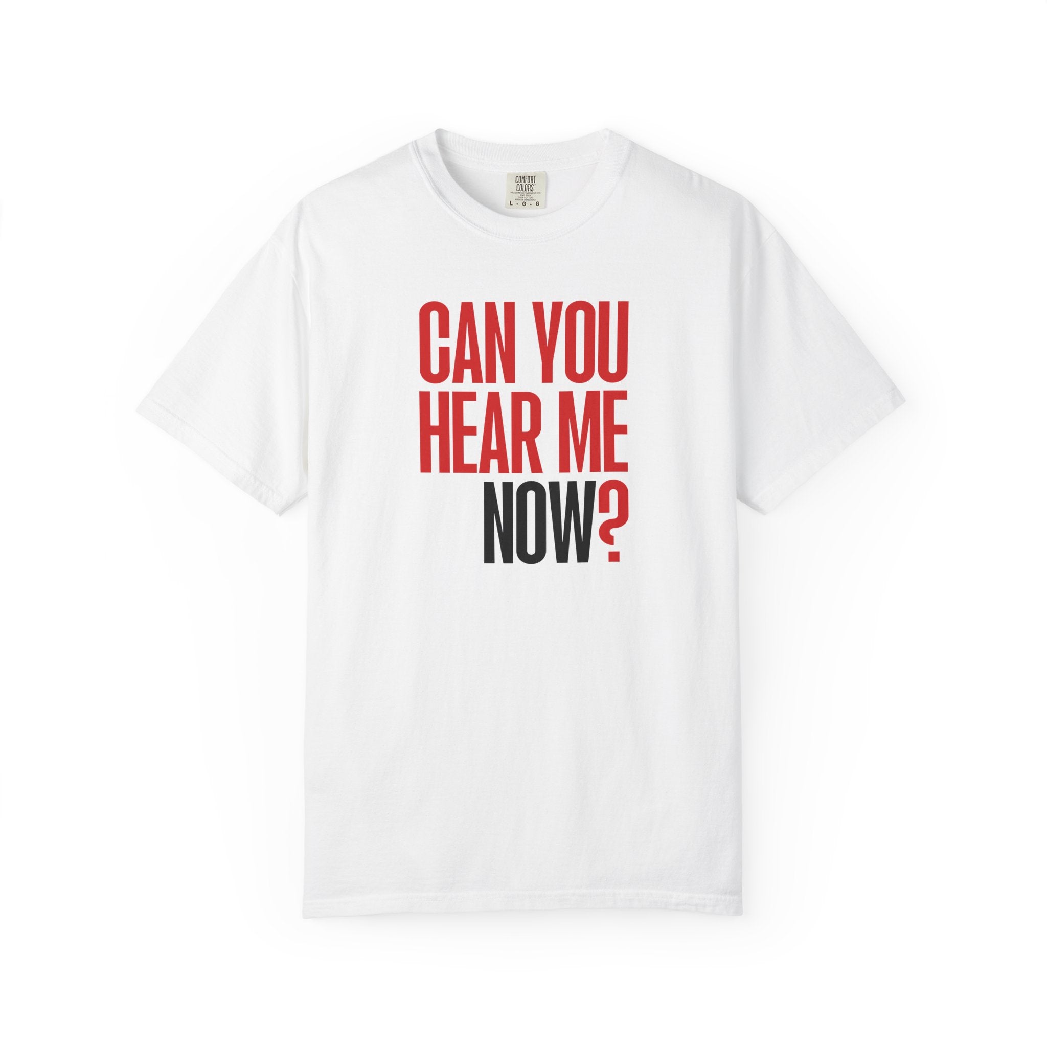 Can You Hear Me Now? T-shirt