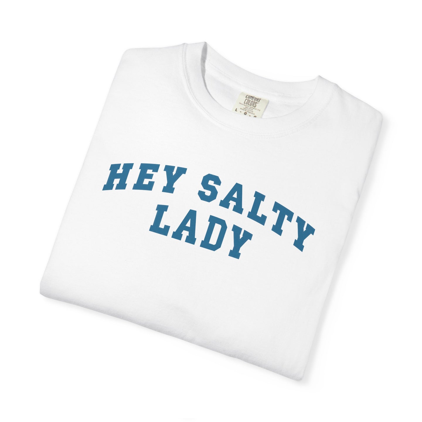 Hey Salty Lady - Comfort Colors - Design #2