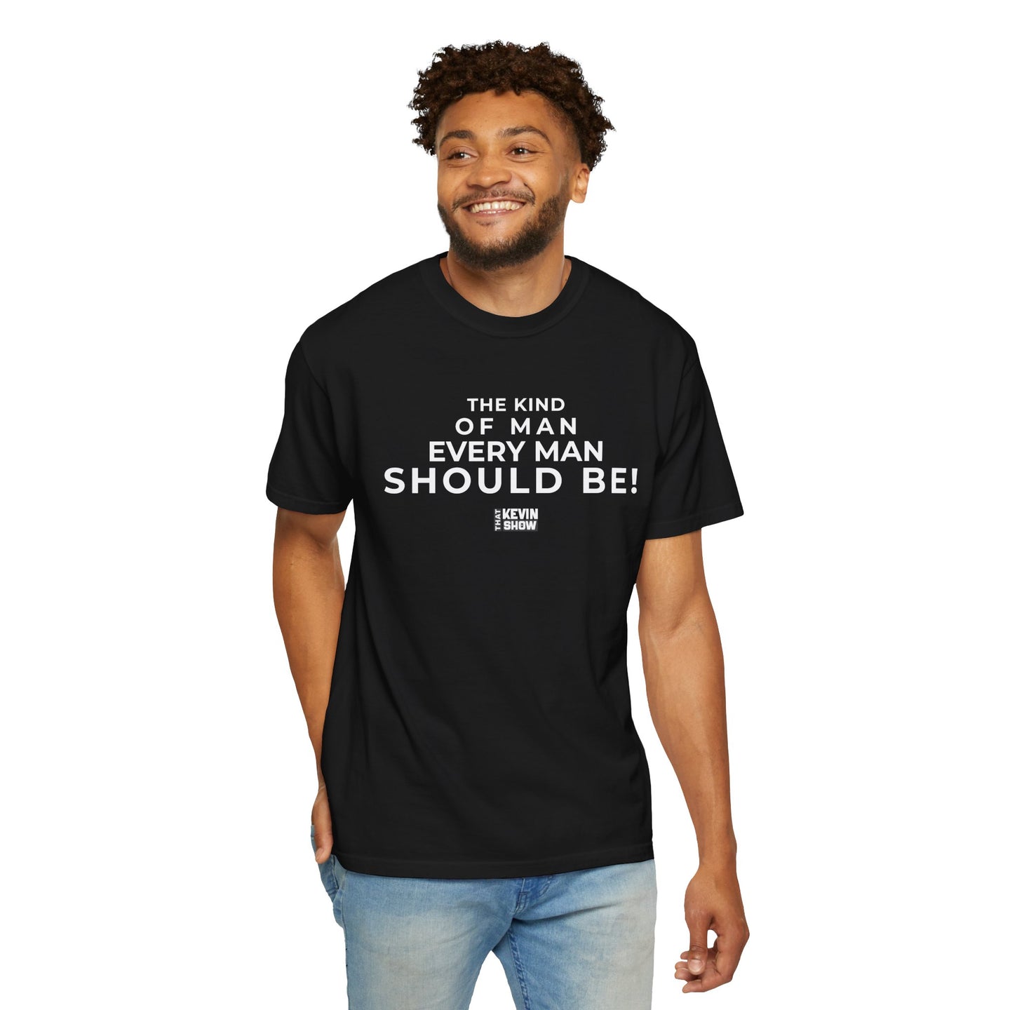 That Kevin Show - The Kind of Man Every Man Should Be! Black T-shirt