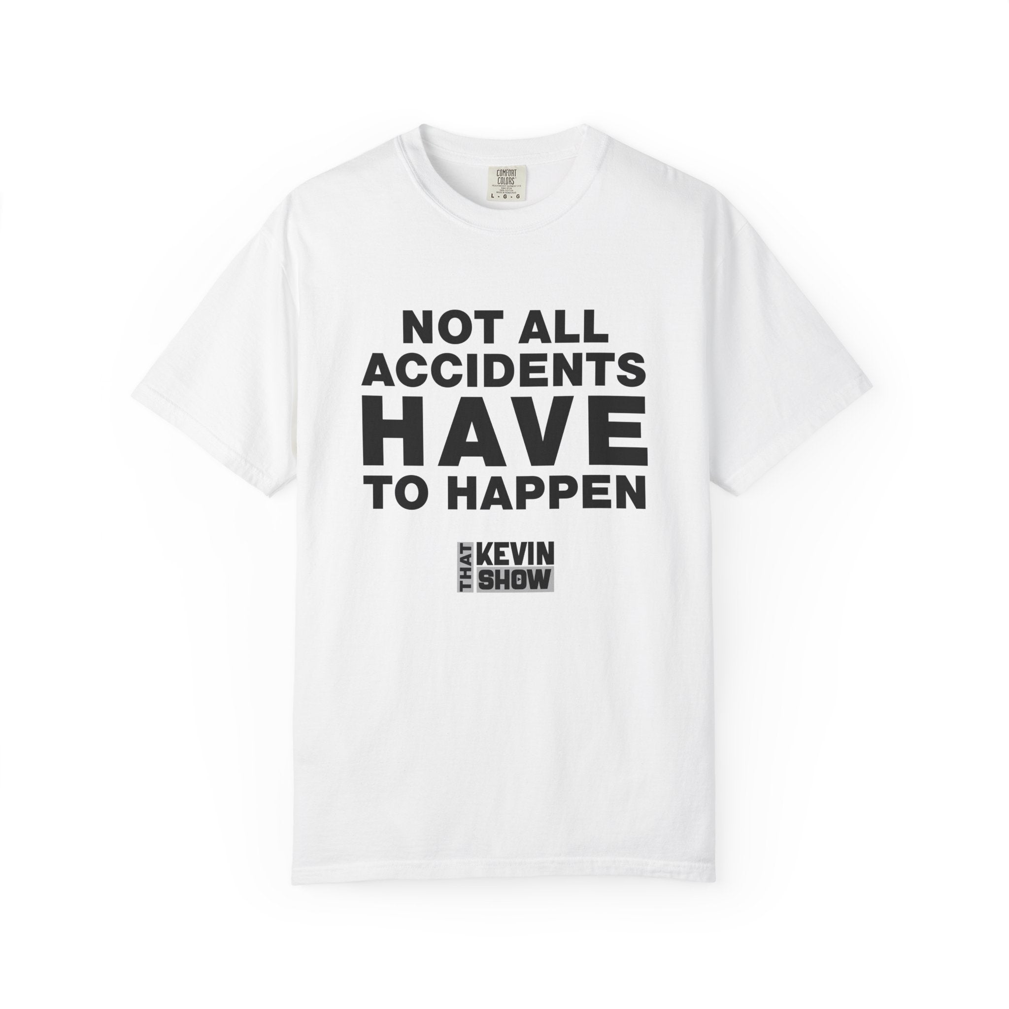 That Kevin Show - Not All Accidents Black Text T-shirt