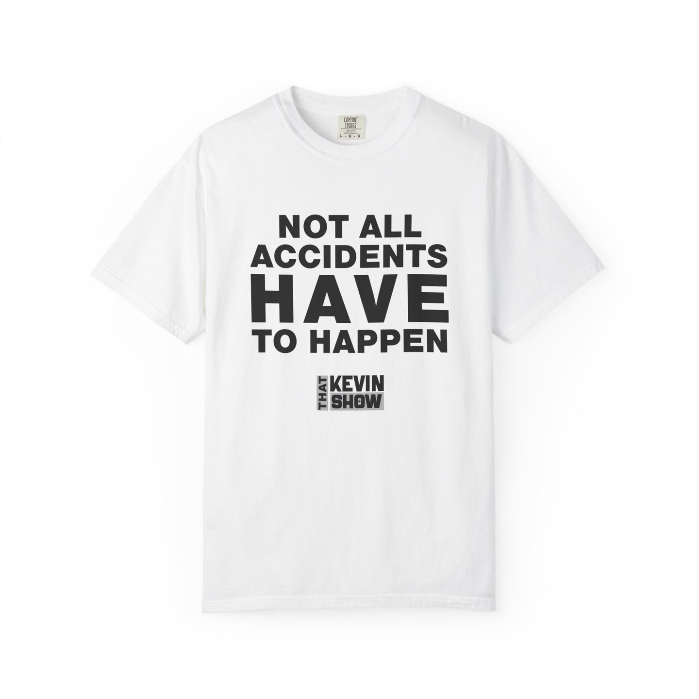 That Kevin Show - Not All Accidents Black Text T-shirt