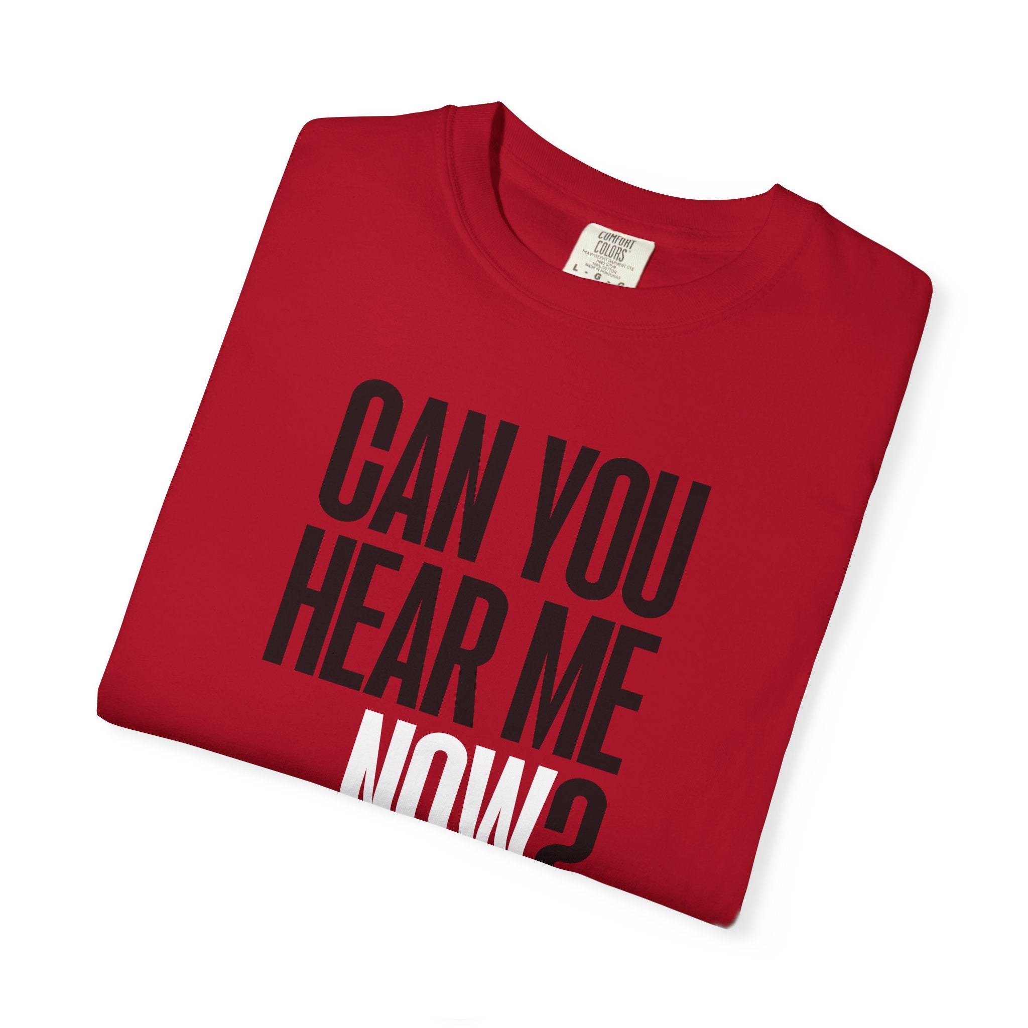 Can You Hear Me Now? T-shirt