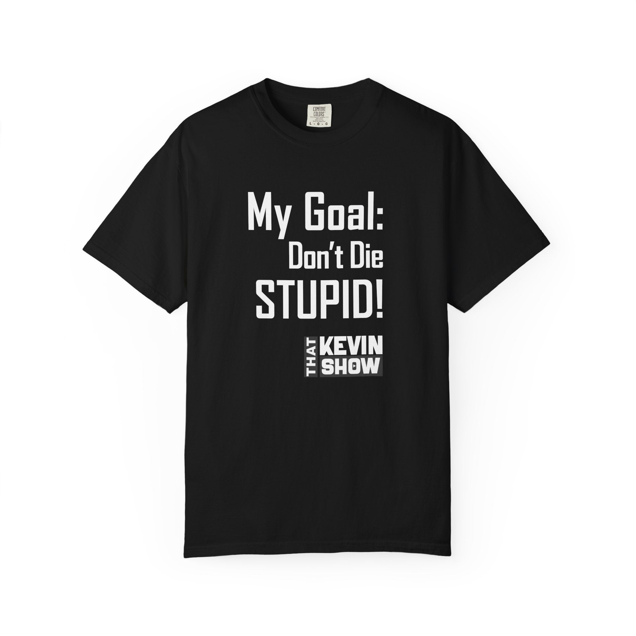 That Kevin Show - My Goal: Don't Die Stupid Black T-shirt
