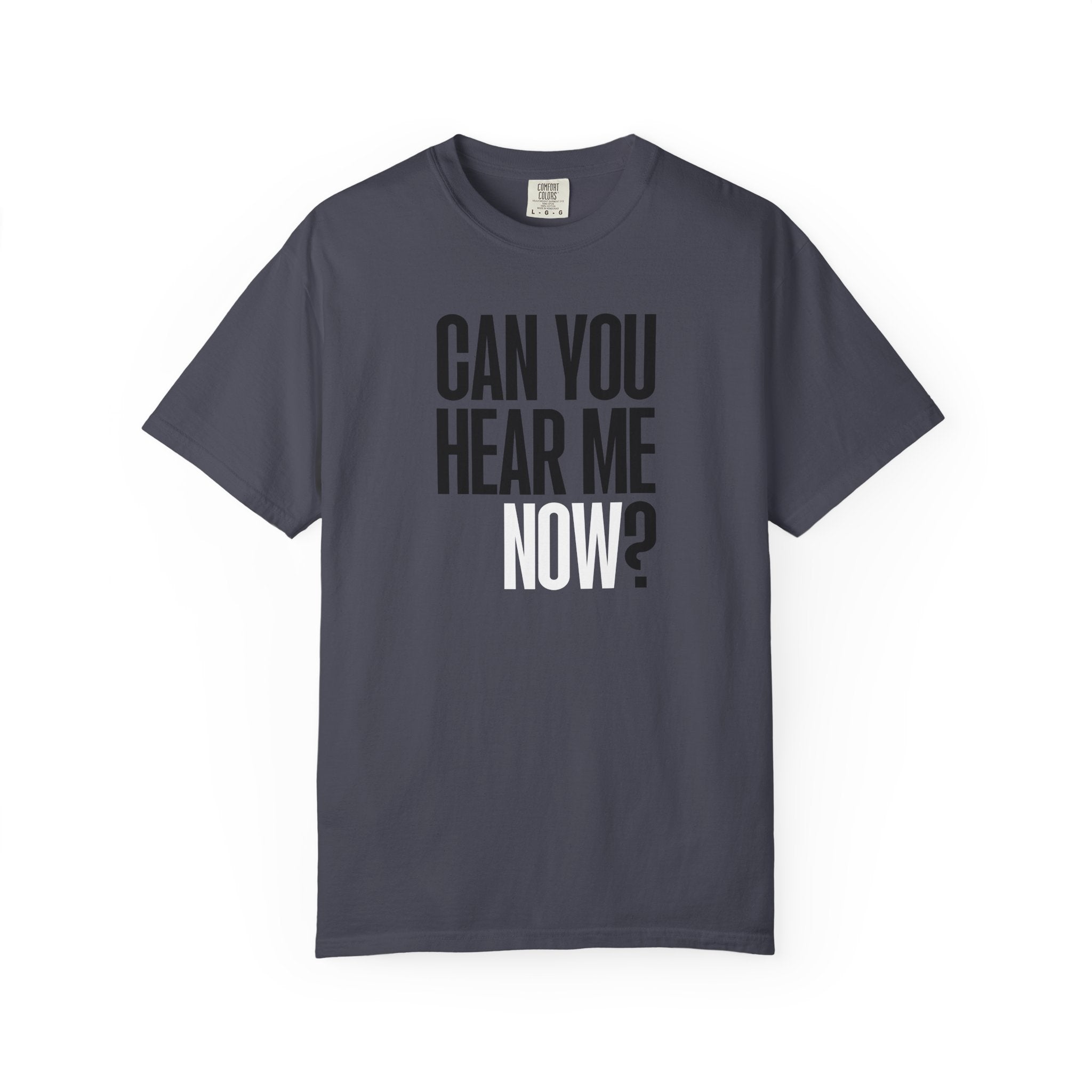 Can You Hear Me Now? T-shirt