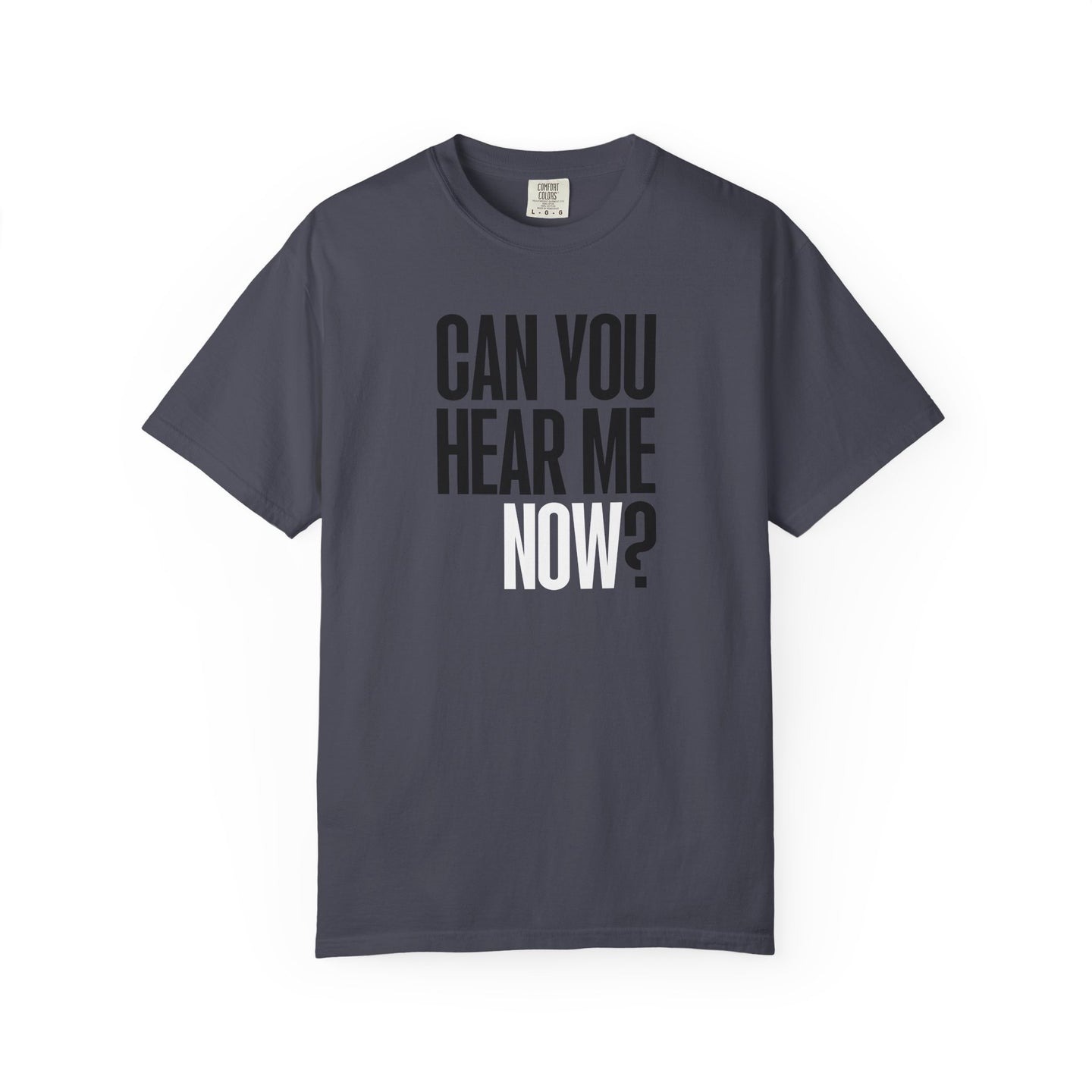 Can You Hear Me Now? T-shirt