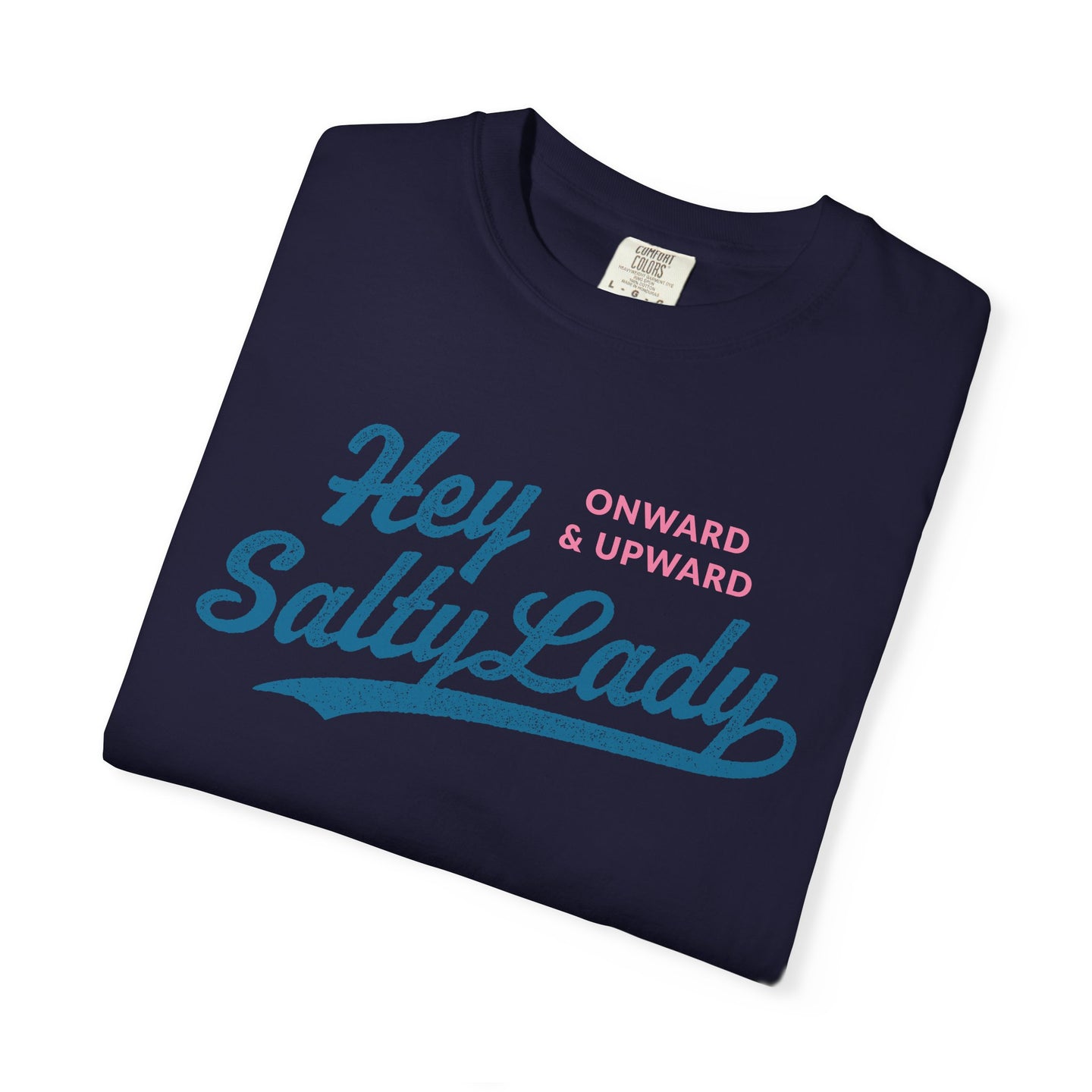 Hey Salty Lady - Comfort Colors - Design #1