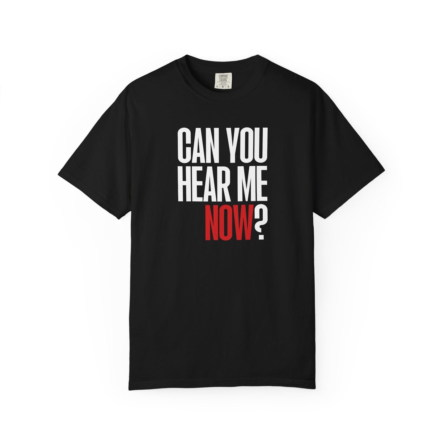 Can You Hear Me Now? T-shirt