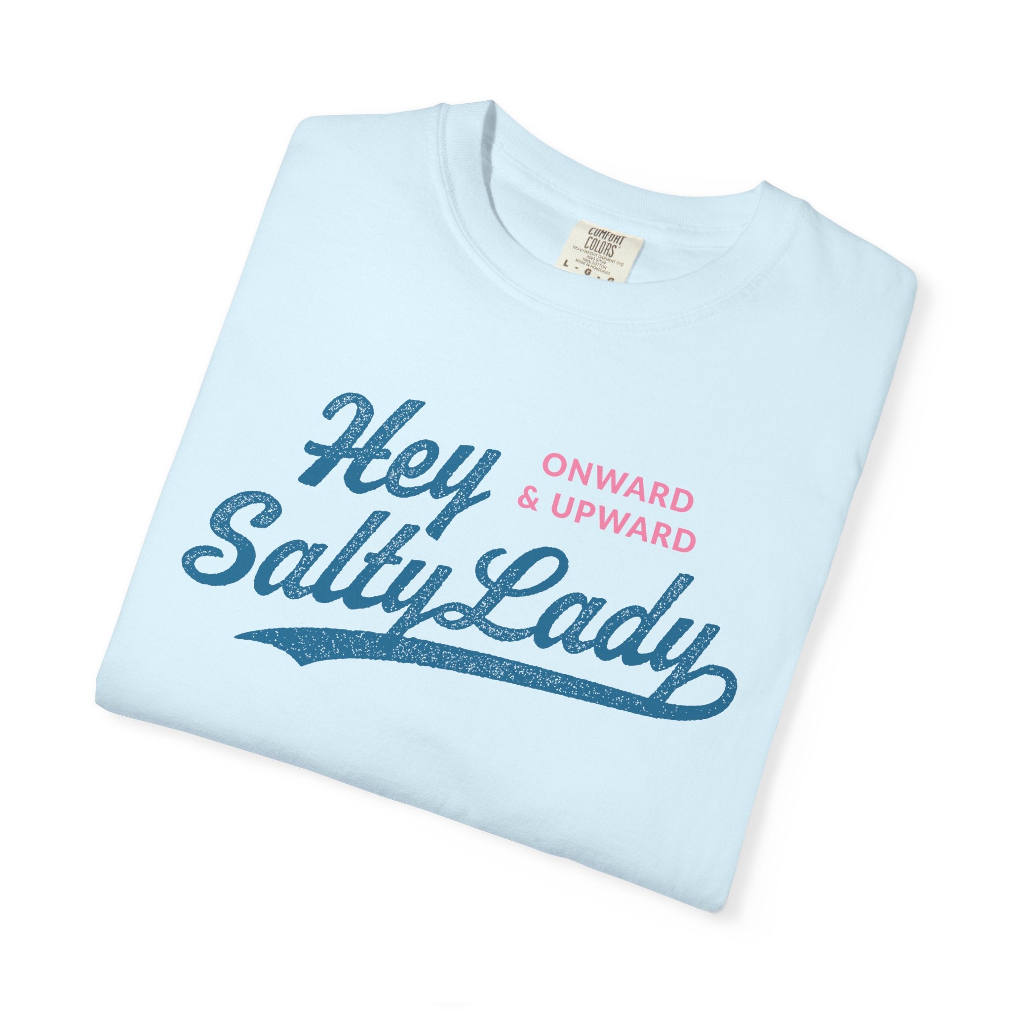Hey Salty Lady - Comfort Colors - Design #1