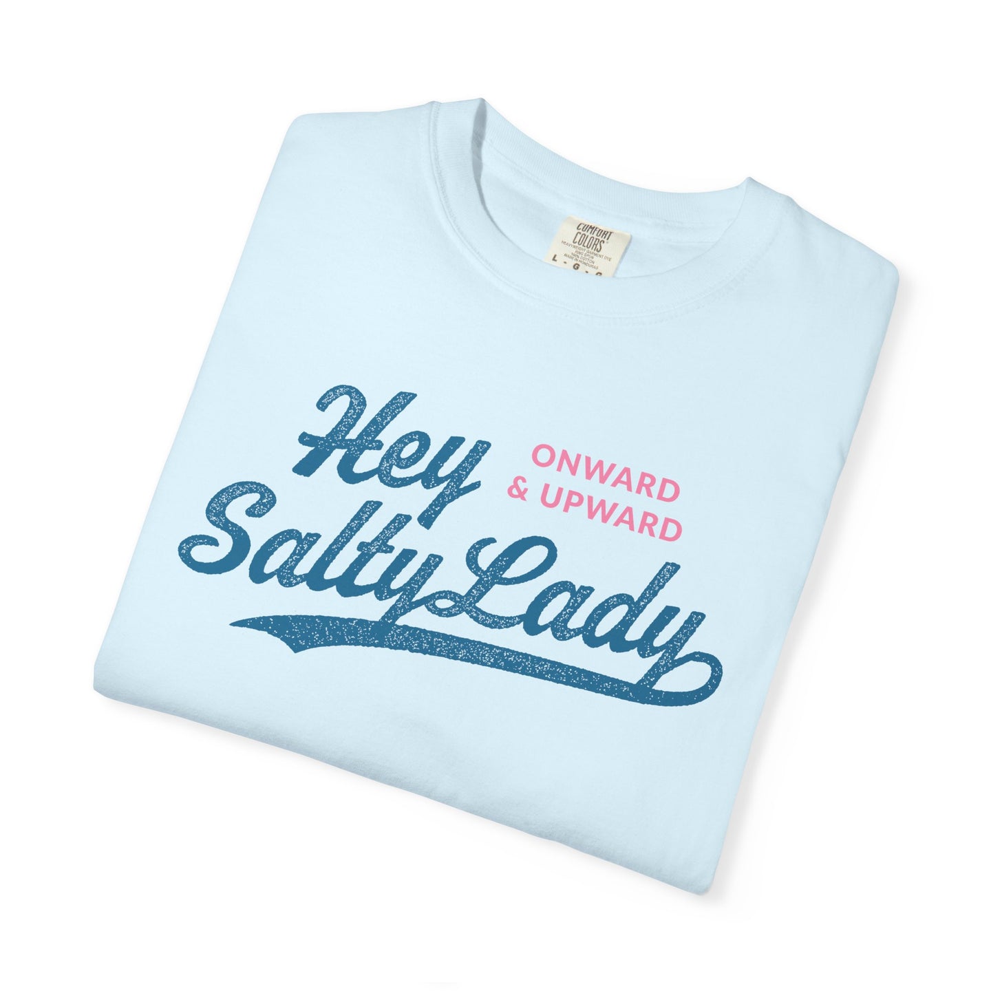 Hey Salty Lady - Comfort Colors - Design #1