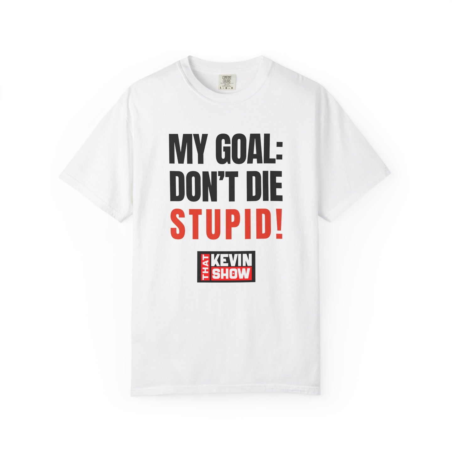 That Kevin Show - Don't Die Stupid! T-shirt