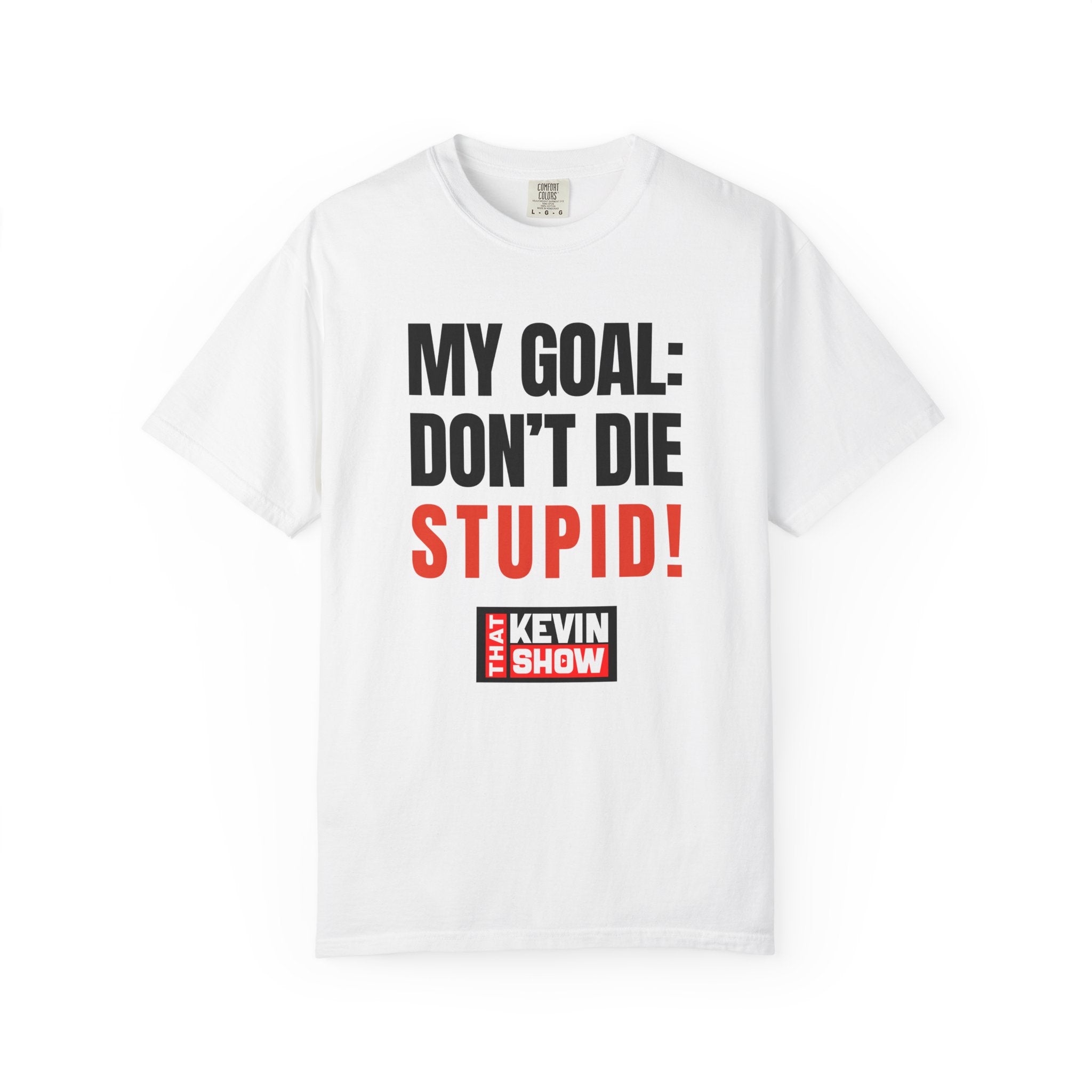 That Kevin Show - Don't Die Stupid! T-shirt