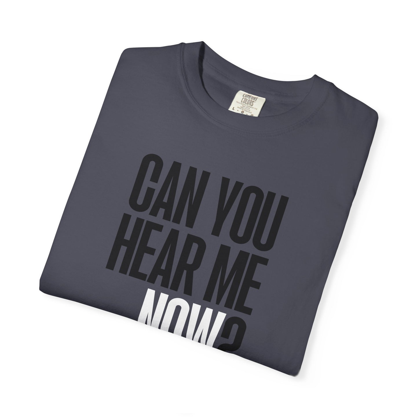 Can You Hear Me Now? T-shirt