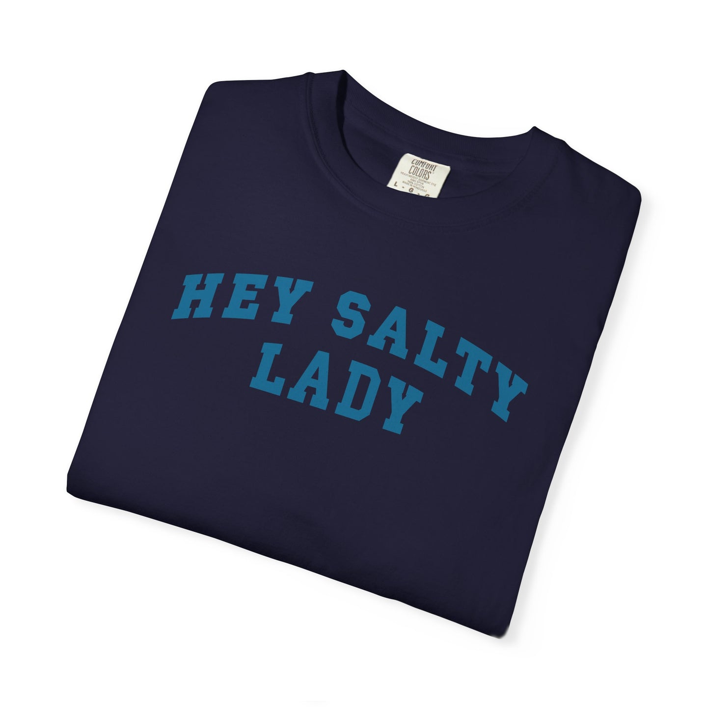 Hey Salty Lady - Comfort Colors - Design #2