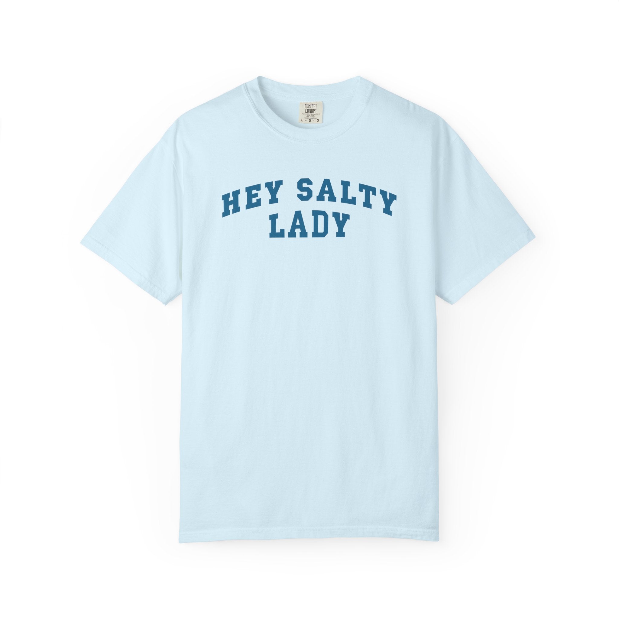Hey Salty Lady - Comfort Colors - Design #2