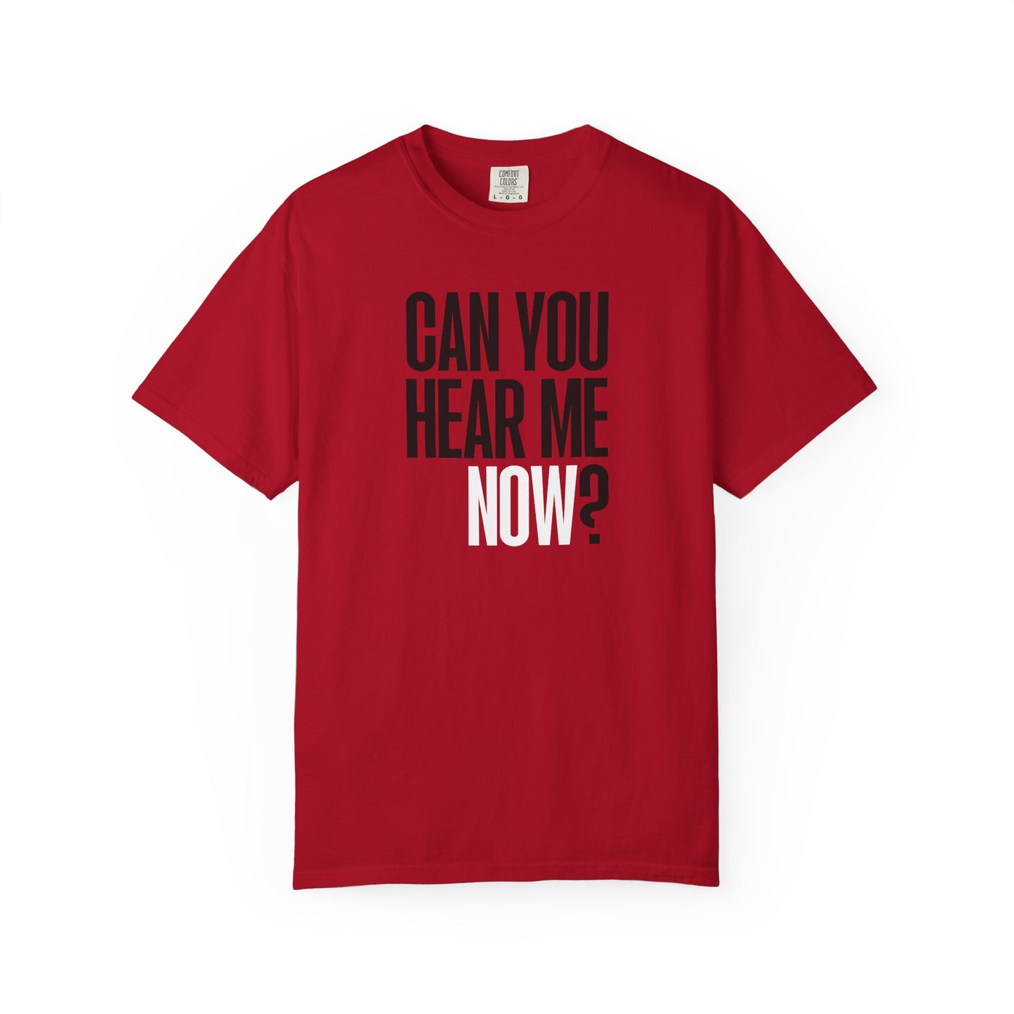 Can You Hear Me Now? T-shirt