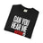 Can You Hear Me Now? T-shirt