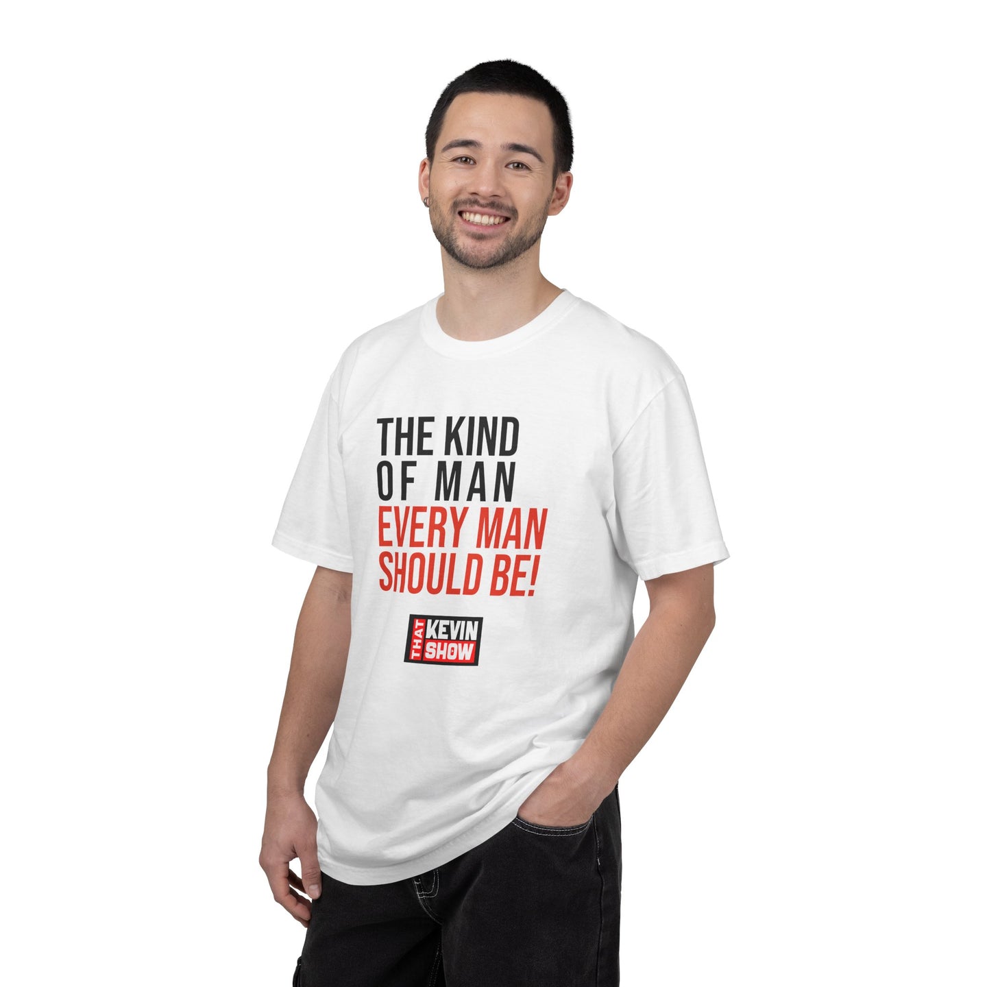 That Kevin Show - The Kind of Man Every Man Should Be! T-shirt
