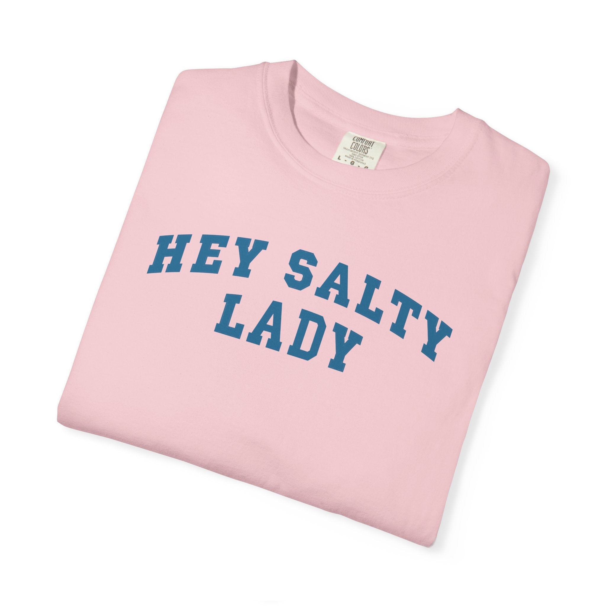 Hey Salty Lady - Comfort Colors - Design #2