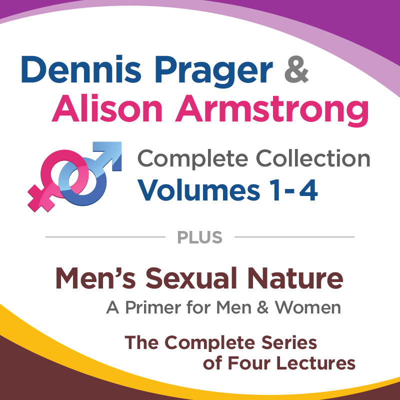 Dennis Prager and Alison Armstrong: Complete Collection + Men's Sexual Nature
