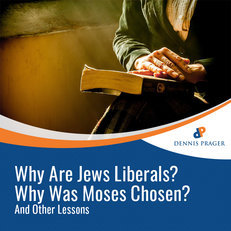 Why Are Jews Liberals? Why Was Moses Chosen? And Other Lessons