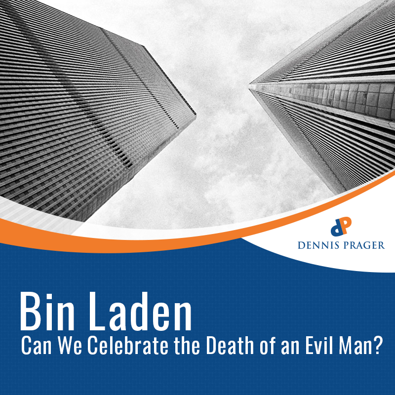 Bin Laden - Can We Celebrate the Death of an Evil Man?