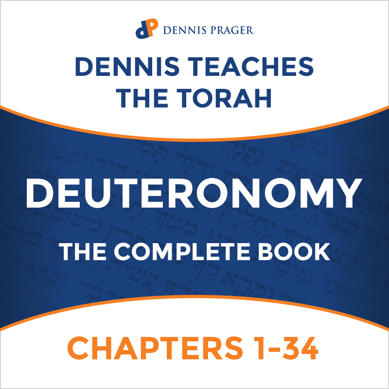 Dennis Teaches the Torah - Deuteronomy I-XI: Chapters 1-34