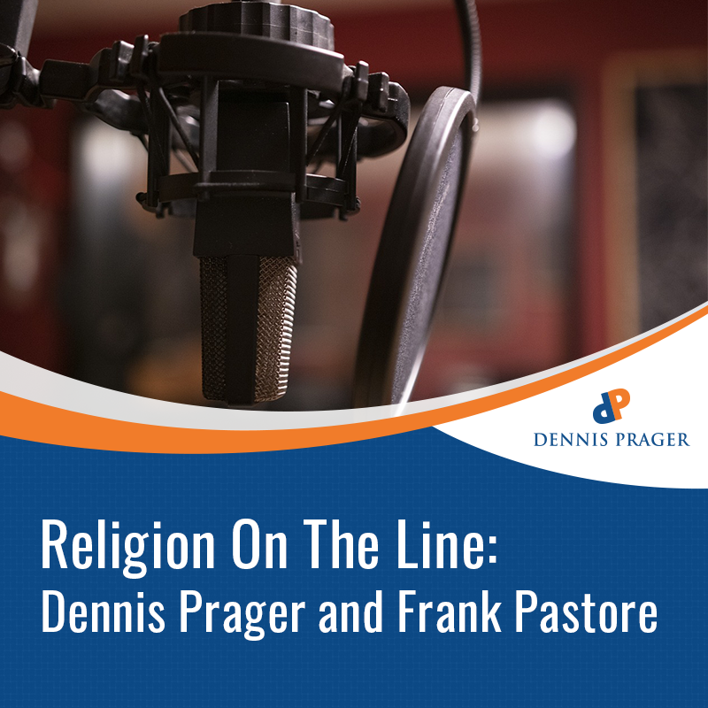 Religion On The Line: Dennis Prager and Frank Pastore