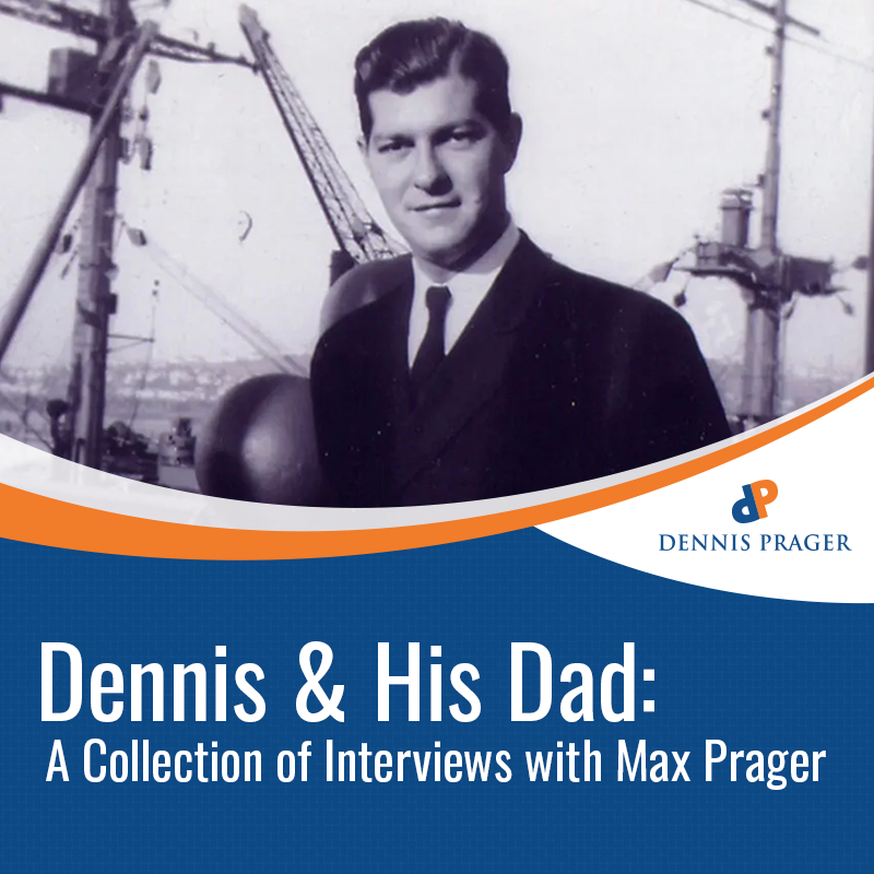 Dennis and His Dad: A Collection of Interviews from Dennis Prager