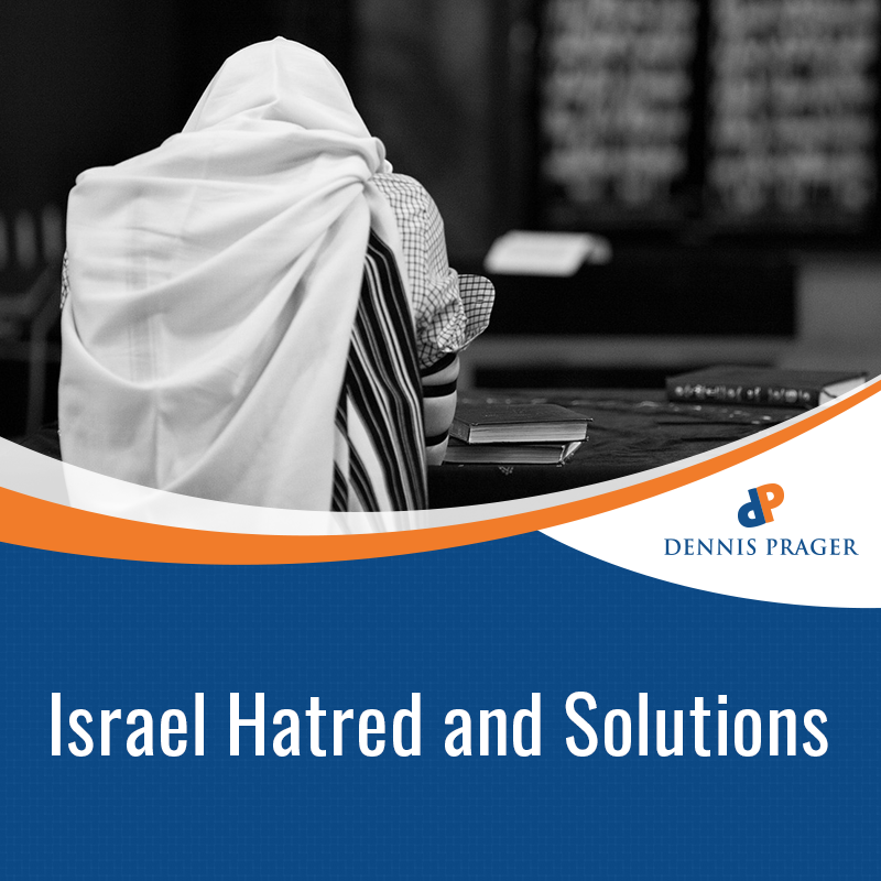 Israel Hatred and Solutions