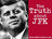 The Truth About JFK