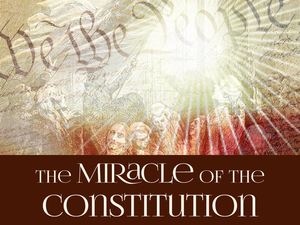 The Miracle of The Constitution