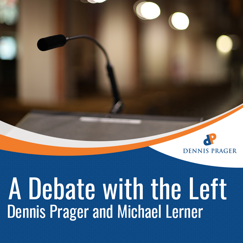 A Debate with the Left: Dennis Prager and Michael Lerner