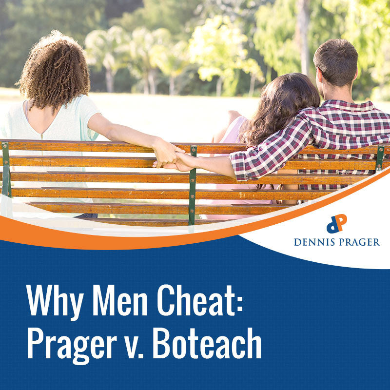Why Men Cheat: Prager v. Boteach