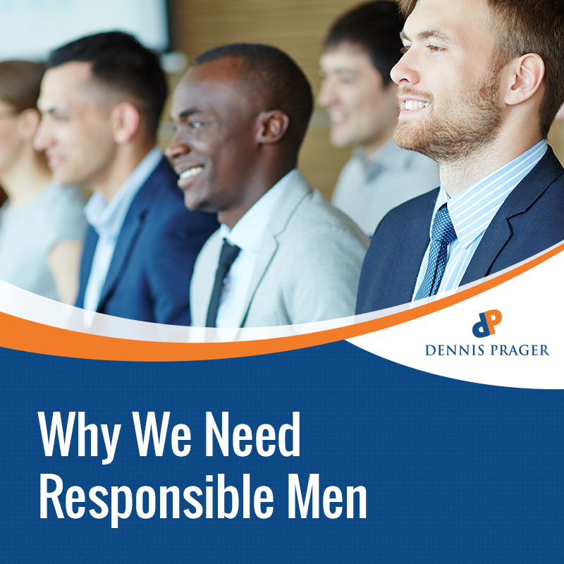 Why We Need Responsible Men