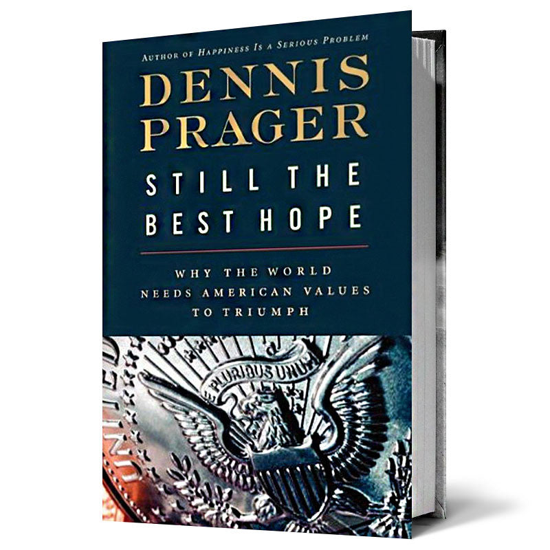 Still the Best Hope: Why the World Needs American Values to Triumph