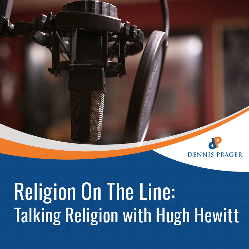 Religion On The Line: Talking Religion with Hugh Hewitt